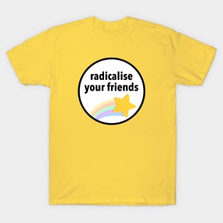 Radicalise Your Friends - Communism T-Shirt